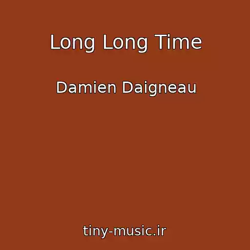 کاور آهنگ Long Long Time از Damien Daigneau