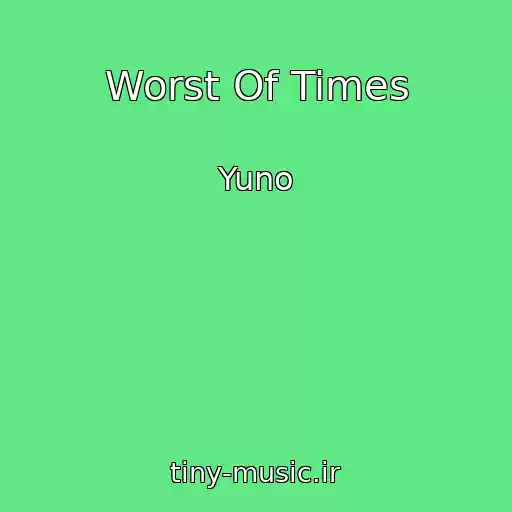 کاور آهنگ Worst Of Times از Yuno