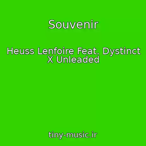 کاور آهنگ Souvenir از Heuss Lenfoire Feat. Dystinct X Unleaded