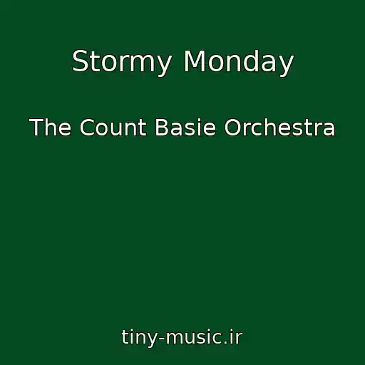 کاور آهنگ Stormy Monday از The Count Basie Orchestra