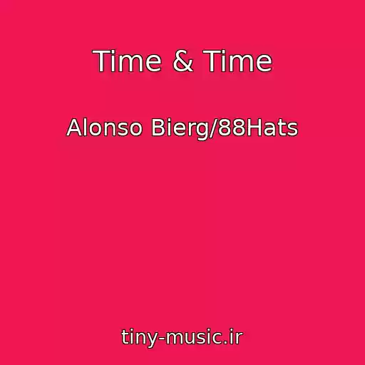 کاور آهنگ Time & Time از Alonso Bierg/88Hats