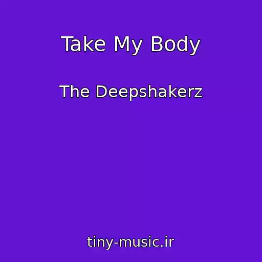 کاور آهنگ Take My Body از The Deepshakerz