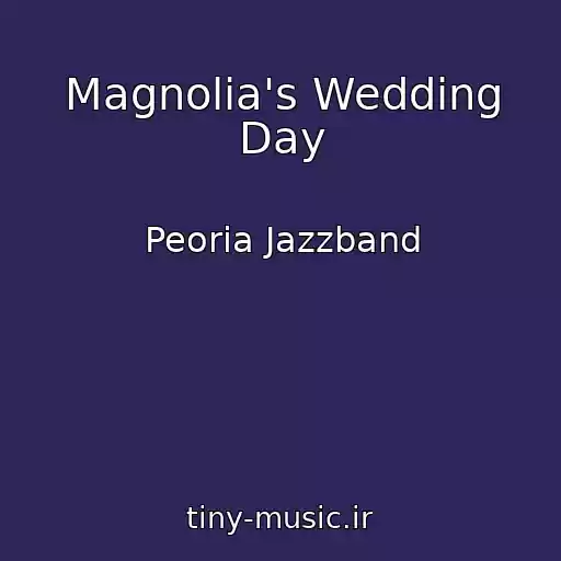 کاور آهنگ Magnolia's Wedding Day از Peoria Jazzband