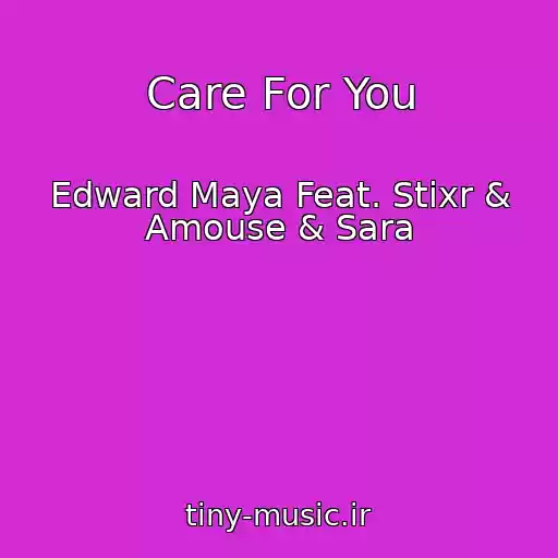 کاور آهنگ Care For You از Edward Maya Feat. Stixr & Amouse & Sara