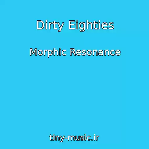 کاور آهنگ Dirty Eighties از Morphic Resonance