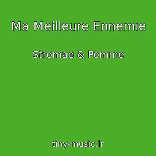 کاور آهنگ Ma Meilleure Ennemie از Stromae & Pomme