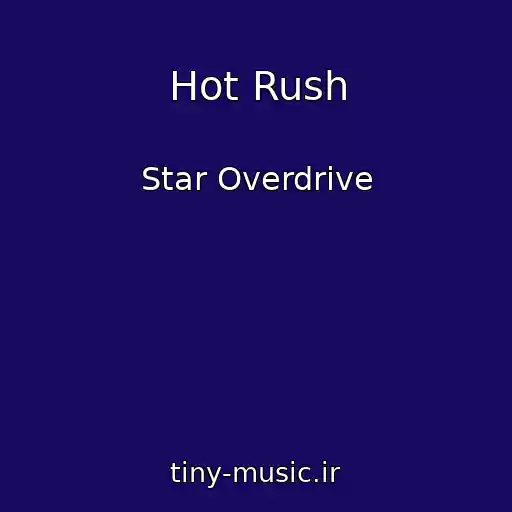 کاور آهنگ Hot Rush از Star Overdrive