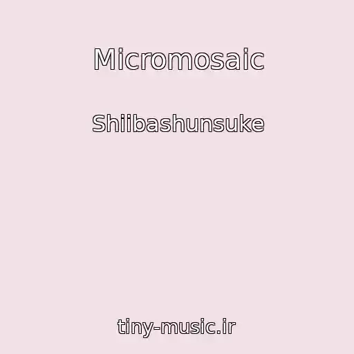 کاور آهنگ Micromosaic از Shiibashunsuke