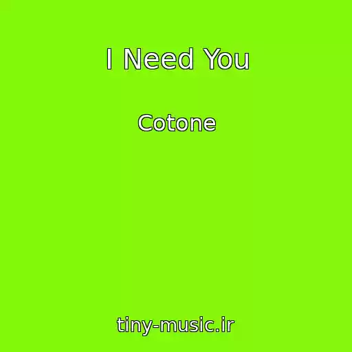 کاور آهنگ I Need You از Cotone