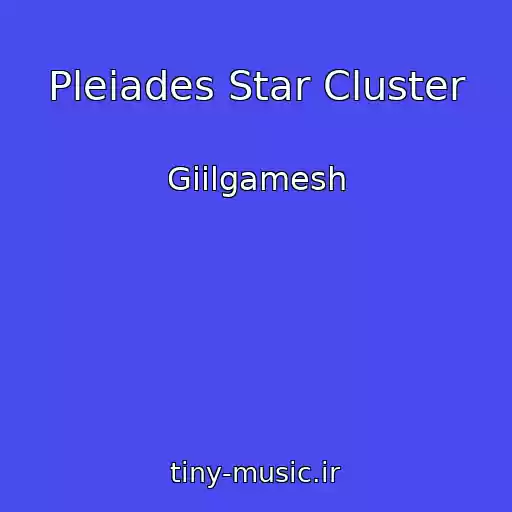 کاور آهنگ Pleiades Star Cluster از Giilgamesh