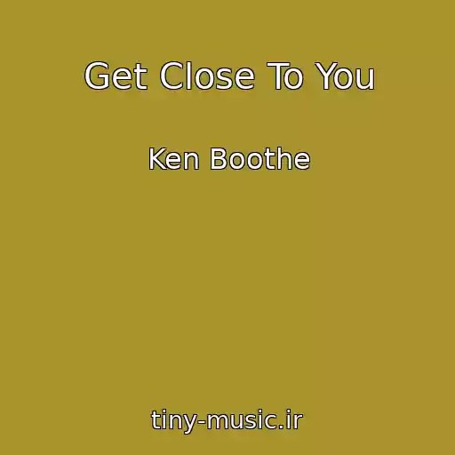 کاور آهنگ Get Close To You از Ken Boothe
