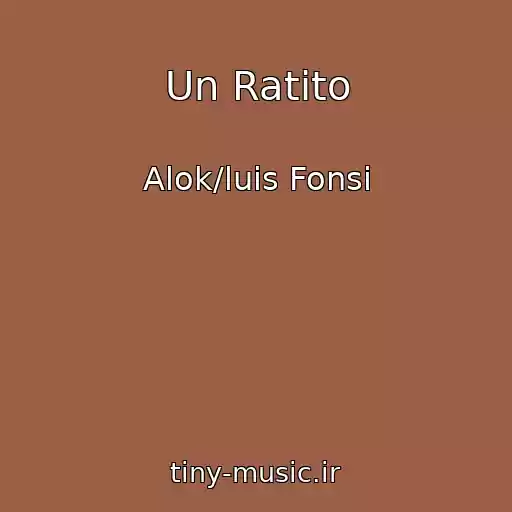 کاور آهنگ Un Ratito از Alok/luis Fonsi