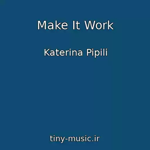 کاور آهنگ Make It Work از Katerina Pipili