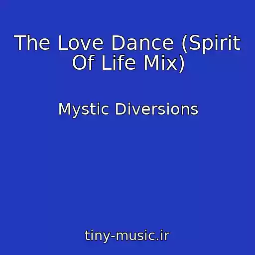 کاور آهنگ The Love Dance (Spirit Of Life Mix) از Mystic Diversions