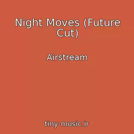 کاور آهنگ Night Moves (Future Cut) از Airstream