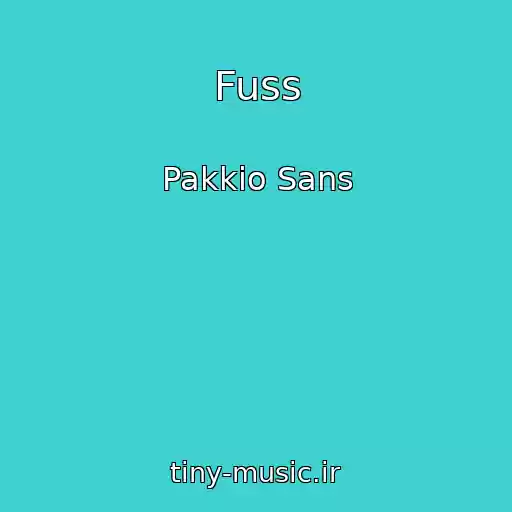 کاور آهنگ Fuss از Pakkio Sans