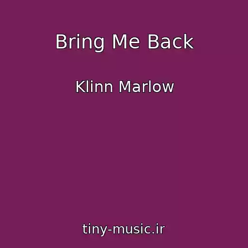 کاور آهنگ Bring Me Back از Klinn Marlow