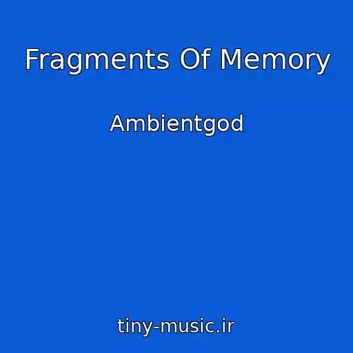 کاور آهنگ Fragments Of Memory از Ambientgod