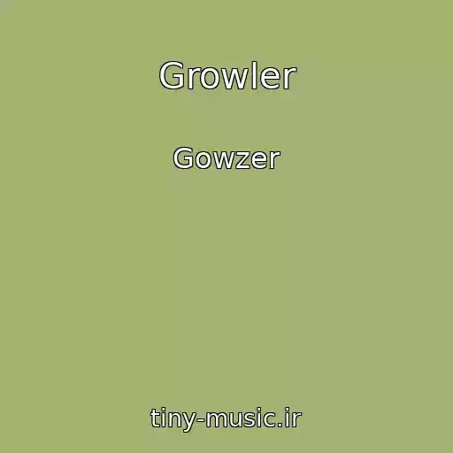 کاور آهنگ Growler از Gowzer