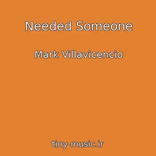 کاور آهنگ Needed Someone از Mark Villavicencio