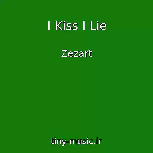 کاور آهنگ I Kiss I Lie از Zezart