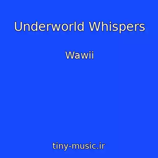 کاور آهنگ Underworld Whispers از Wawii