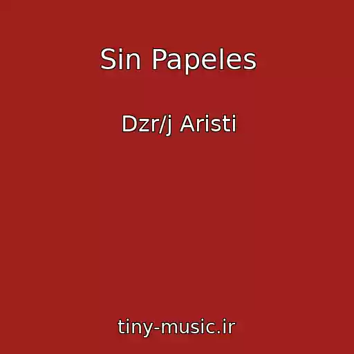 کاور آهنگ Sin Papeles از Dzr/j Aristi