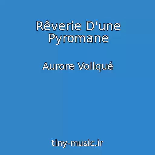 کاور آهنگ Rêverie D'une Pyromane از Aurore Voilqué