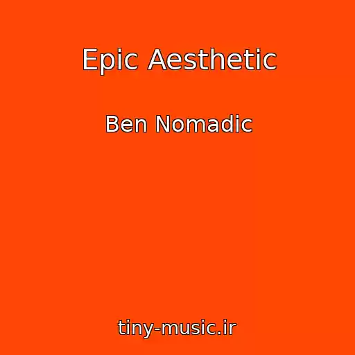کاور آهنگ Epic Aesthetic از Ben Nomadic