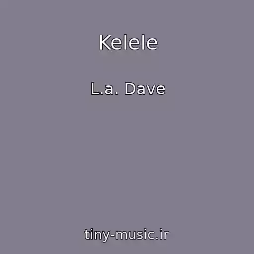کاور آهنگ Kelele از L.a. Dave