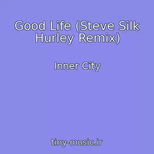 کاور آهنگ Good Life (Steve Silk Hurley Remix) از Inner City