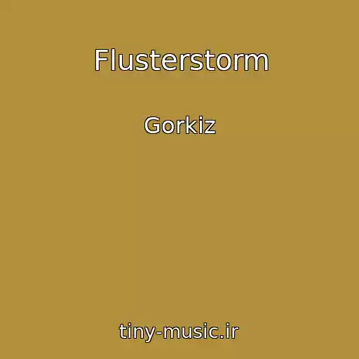 کاور آهنگ Flusterstorm از Gorkiz
