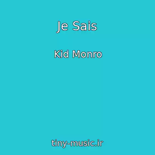 کاور آهنگ Je Sais از Kid Monro