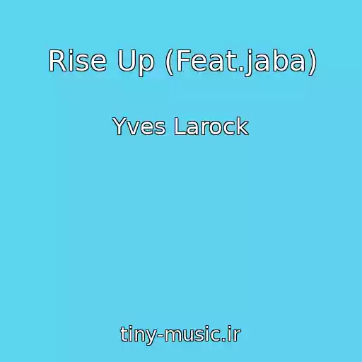 کاور آهنگ Rise Up (Feat.jaba) از Yves Larock