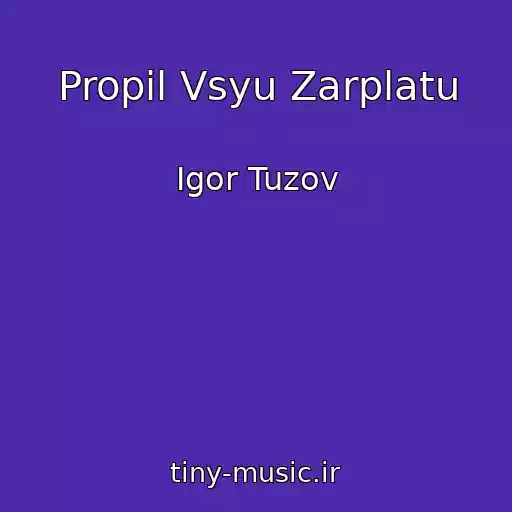 کاور آهنگ Propil Vsyu Zarplatu از Igor Tuzov