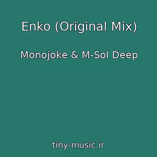 کاور آهنگ Enko (Original Mix) از Monojoke & M-Sol Deep