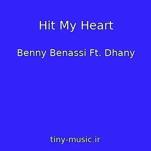 کاور آهنگ Hit My Heart از Benny Benassi Ft. Dhany