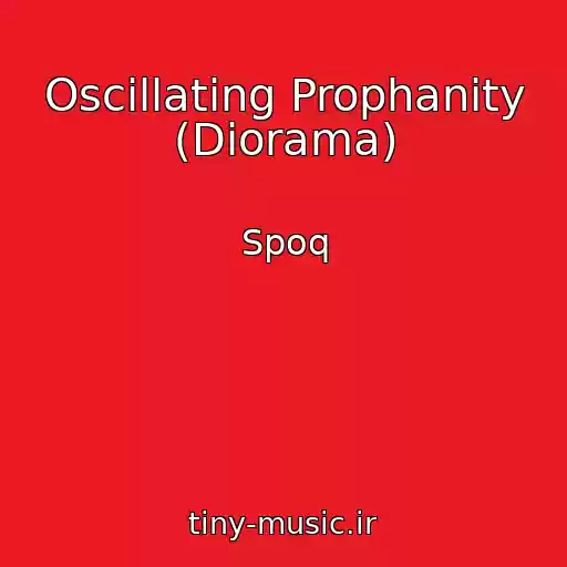 کاور آهنگ Oscillating Prophanity (Diorama) از Spoq
