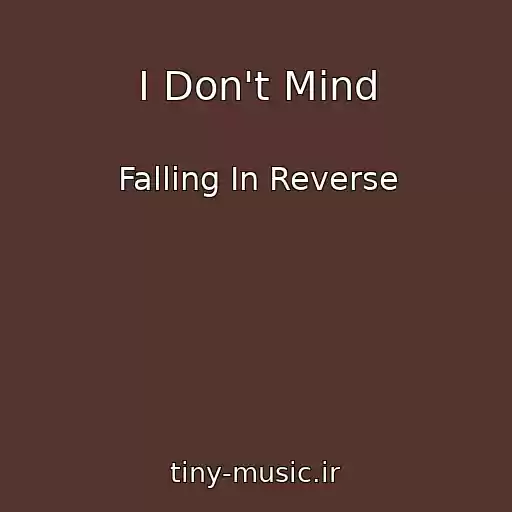 کاور آهنگ I Don't Mind از Falling In Reverse