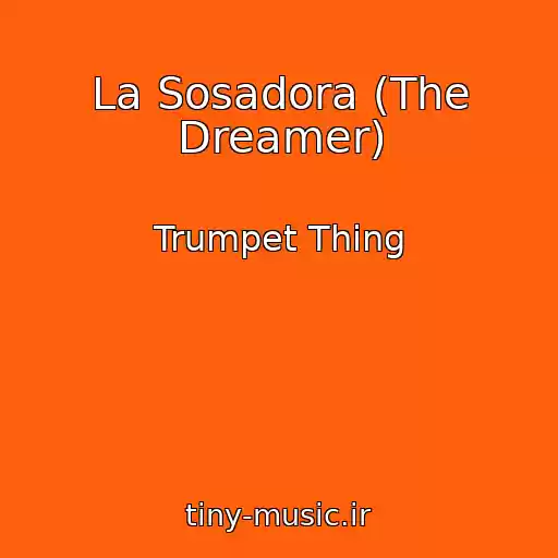 کاور آهنگ La Sosadora (The Dreamer) از Trumpet Thing