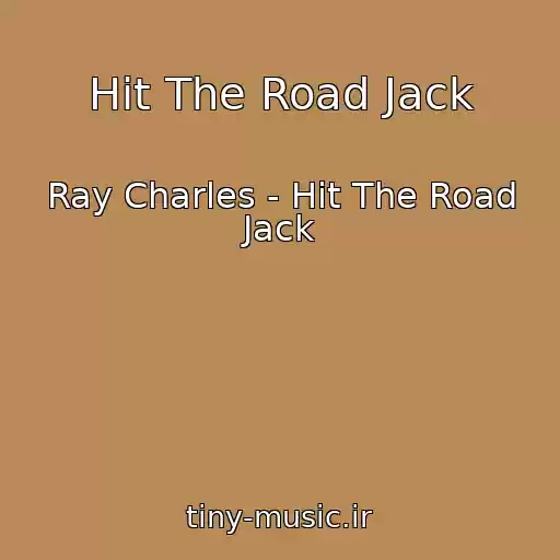 کاور آهنگ Hit The Road Jack از Ray Charles - Hit The Road Jack