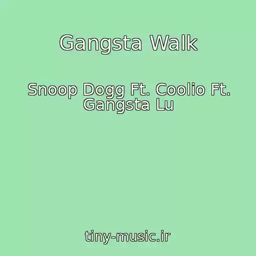 کاور آهنگ Gangsta Walk از Snoop Dogg Ft. Coolio Ft. Gangsta Lu