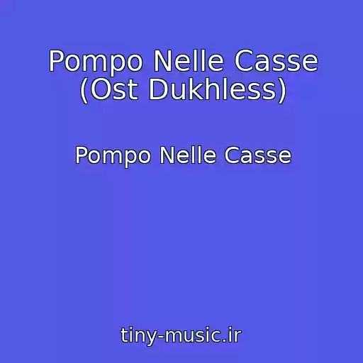 کاور آهنگ Pompo Nelle Casse (Ost Dukhless) از Pompo Nelle Casse