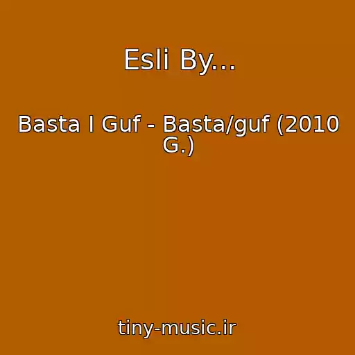 کاور آهنگ Esli By... از Basta I Guf - Basta/guf (2010 G.)