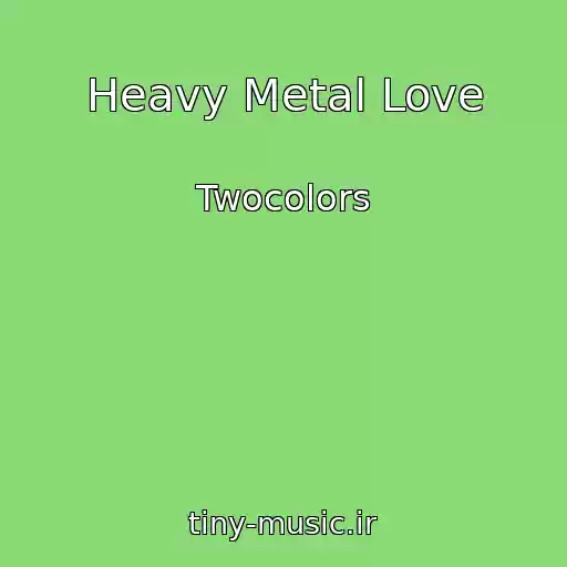 کاور آهنگ Heavy Metal Love از Twocolors