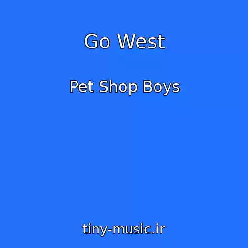 کاور آهنگ Go West از Pet Shop Boys
