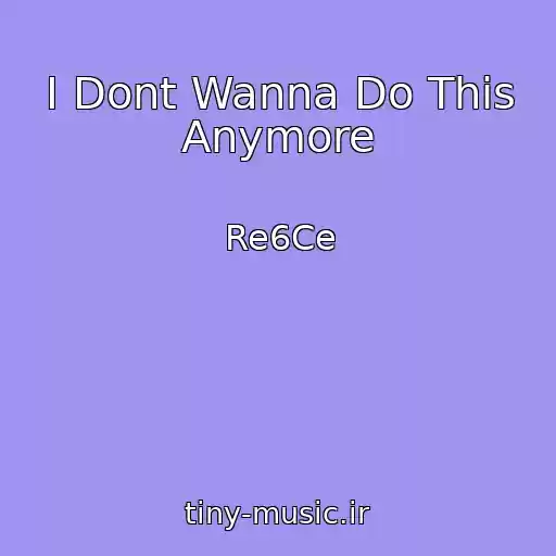 کاور آهنگ I Dont Wanna Do This Anymore از Re6Ce