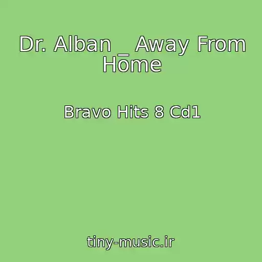 کاور آهنگ Dr. Alban _ Away From Home از Bravo Hits 8 Cd1