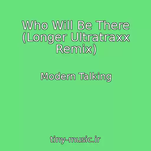 کاور آهنگ Who Will Be There (Longer Ultratraxx Remix) از Modern Talking