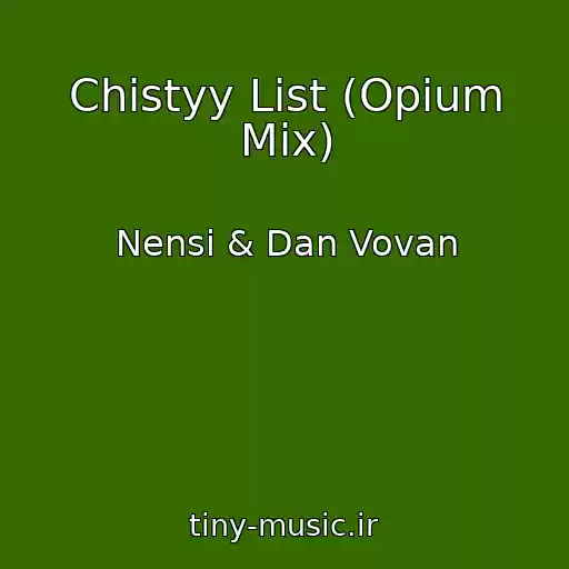 کاور آهنگ Chistyy List (Opium Mix) از Nensi & Dan Vovan